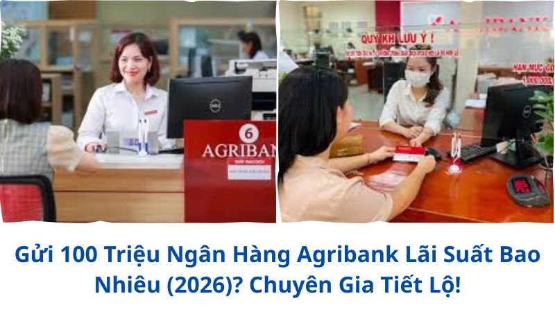 100-trieu-ngan-hang-agribank-lai-suat-bao-nhieu