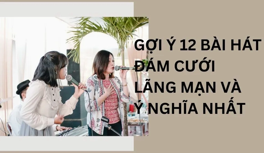 12 Bài Hát Đám Cưới Hay Lãng Mạn Ý Nghĩa