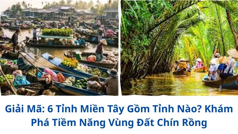 6-tinh-mien-tay-gom-tinh-nao