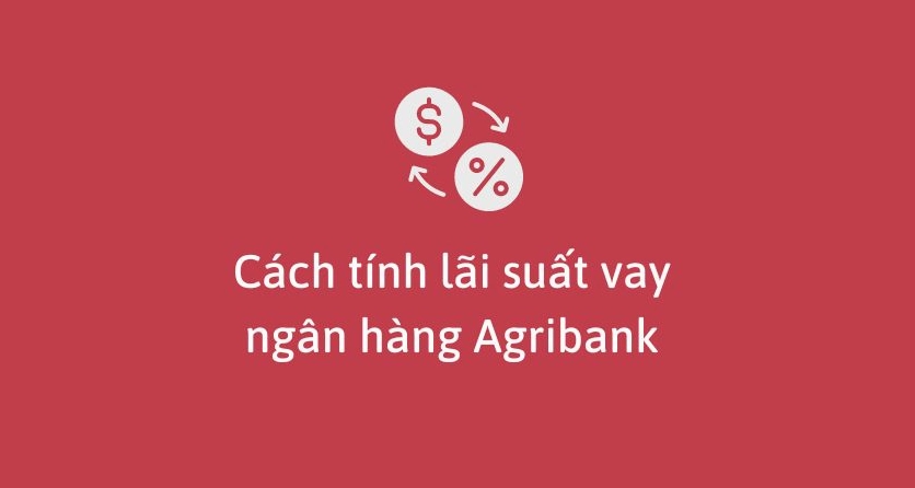 a-z-huong-dan-chi-tiet-cach-tinh-lai-suat-ngan-hang-agribank_140