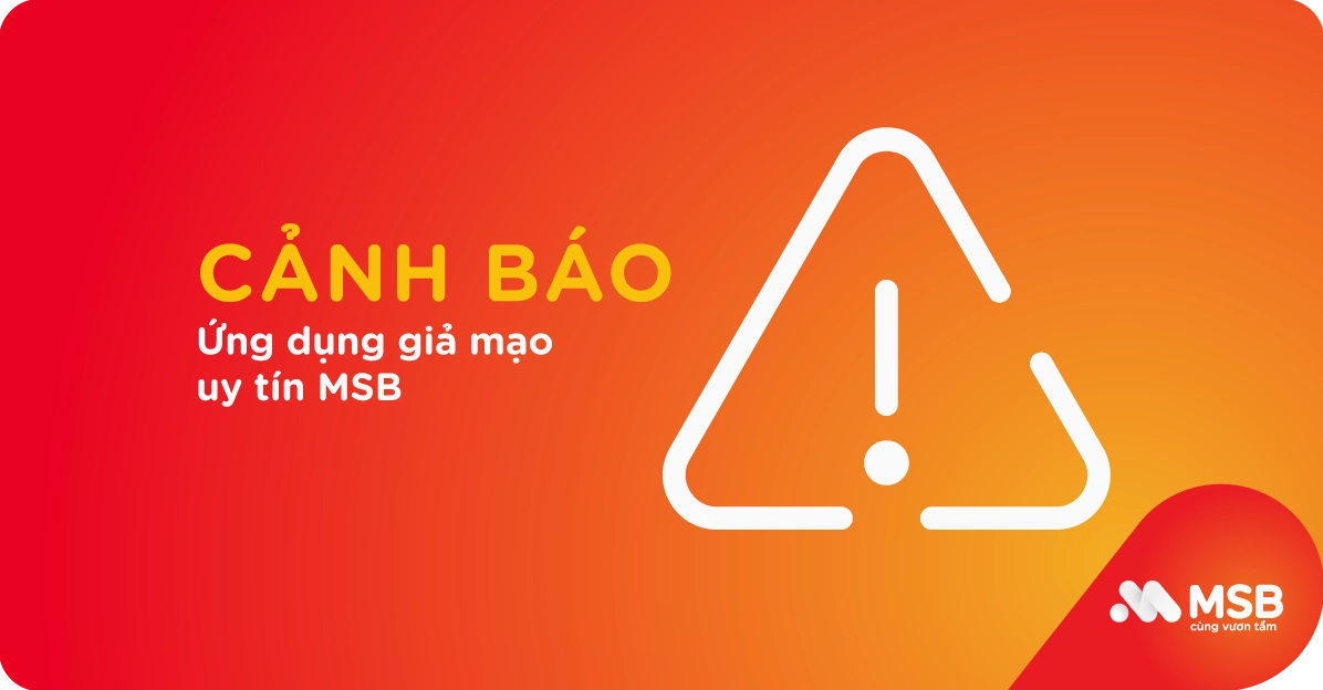 Cảnh báo ứng dụng giả mạo uy tín MSB