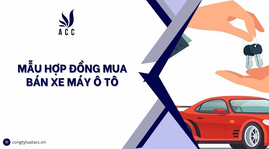 Mẫu hợp đồng mua bán xe máy​ ô tô