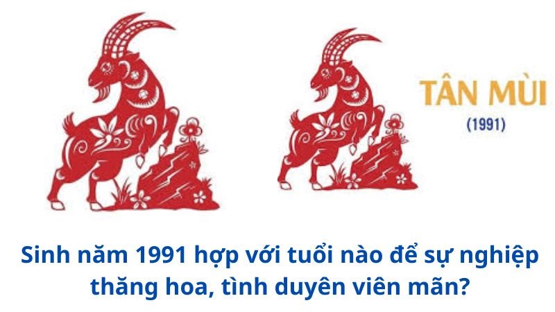 sinh-nam-1991-hop-voi-tuoi-nao