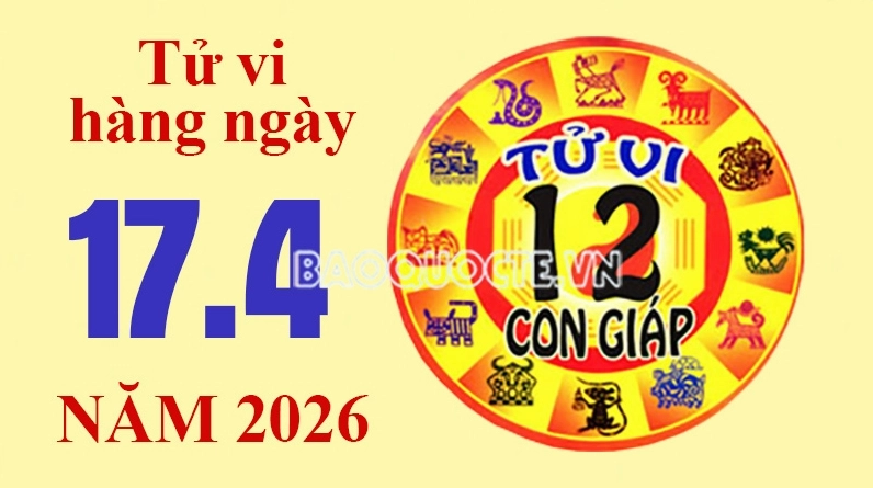Tử vi hôm nay, xem tử vi 12 con giáp hôm nay ngày 17/4/2026: Tuổi Dậu thu nhập tăng nhanh