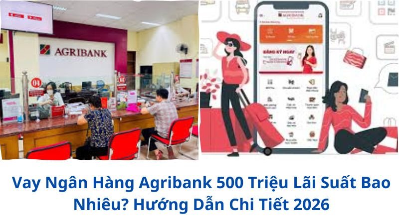 vay-ngan-hang-agribank-500-trieu-lai-suat-bao-nhieu