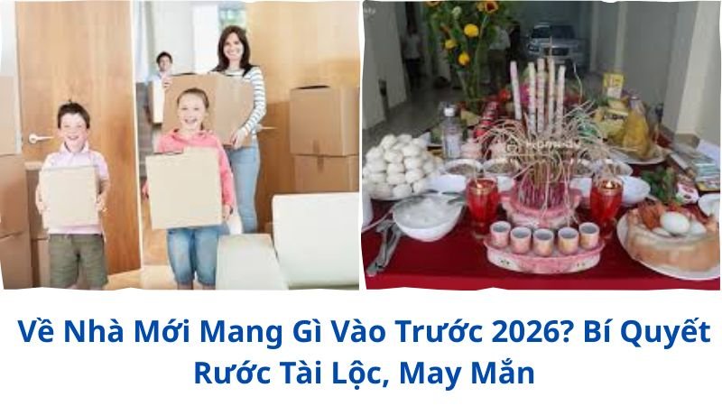 ve-nha-moi-mang-gi-vao-truoc