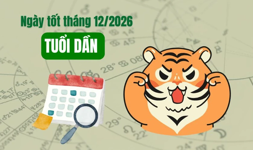 Xem ngày tốt tháng 12 năm 2026 tuổi Dần
