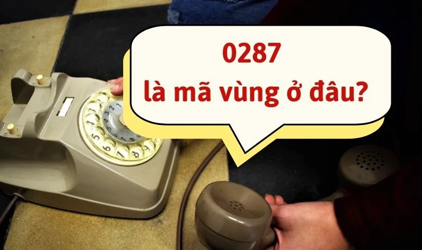 0287 02871 02873 02877 là mã vùng ở đâu