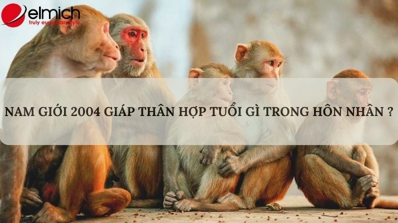 Bật mí tuổi phù hợp với Giáp Thân nam mạng trong hôn nhân