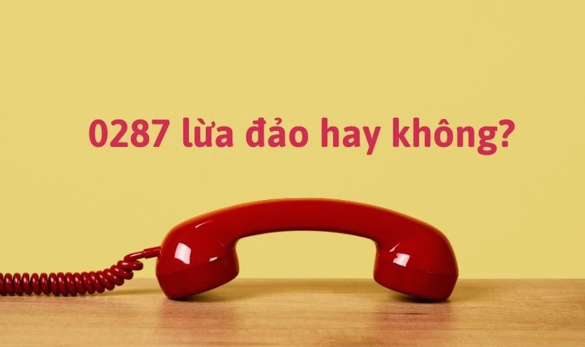 cách nhận biết 0287 có lừa đảo không