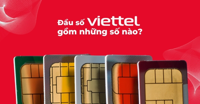 Đầu số Viettel gồm những số nào?