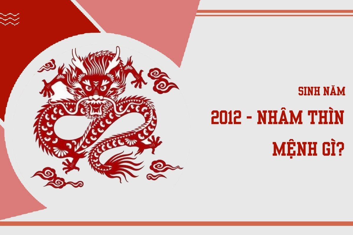Sinh năm 2012 mệnh gì ? hợp màu nào ?