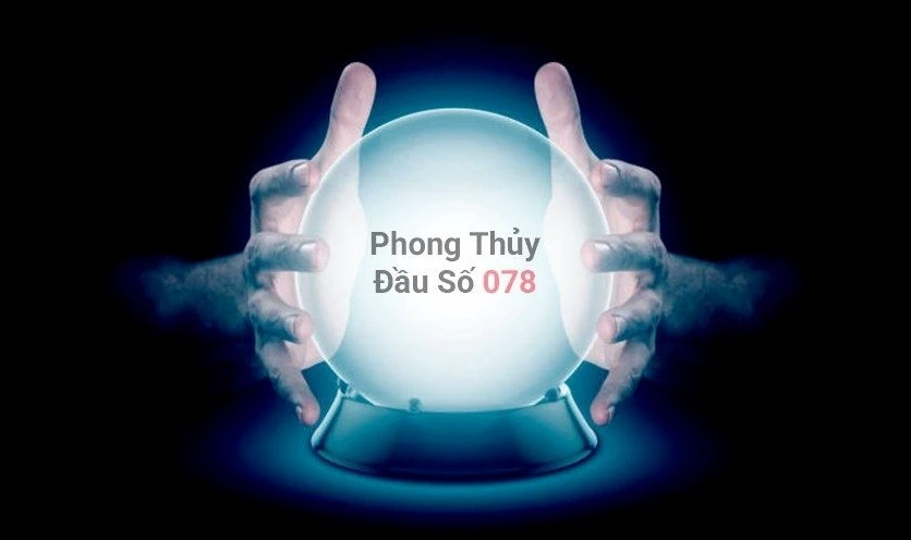 Ý nghĩa phong thủy đầu số mạng 078 là gì