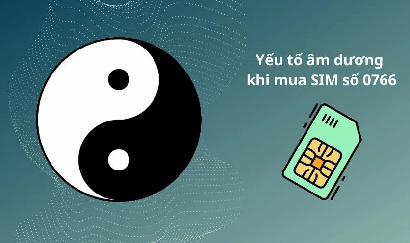 Yếu tố âm dương khi mua SIM số 0766 của mạng MobiFone là gì?